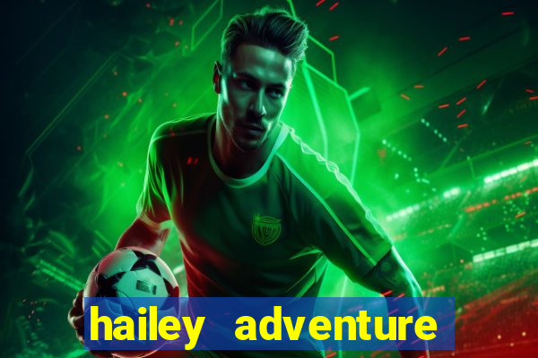 hailey adventure mod apk unlimited money